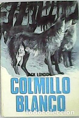 Libros: LONDON, Jack.- - Colmillo blanco. Traducci&oacute;n de Ram&oacute;n D. Peres. - Foto 1
