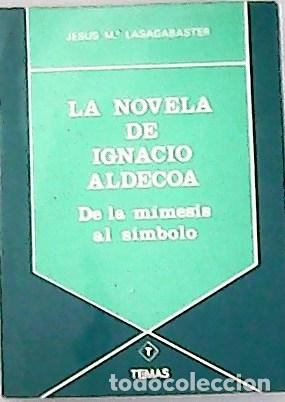 Libros: LASAGABASTER, Jesus M.- - La novela de Ignacio Aldecoa. De la m&iacute;mesis al s&iacute;mbolo. - Foto 1