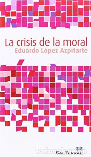 Libros: L&Oacute;PEZ AZPITARTE, Eduardo.- - La crisis de la moral. - Foto 1