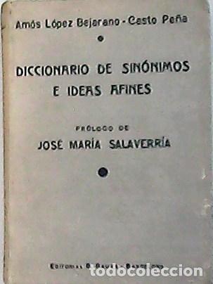 Libri di seconda mano: LOPEZ BEJARANO, Amos- Casto PE&Ntilde;A.- - Diccionario de sin&oacute;nimos e ideas afines. Pr&oacute;logo de Jos&eacute; M.&ordf; Sa