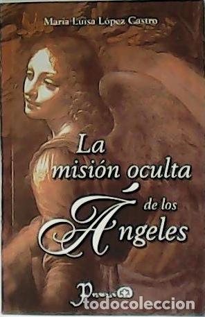 Libros: L&Oacute;PEZ CASTRO, Mar&iacute;a Luisa.- - La misi&oacute;n oculta de los &Aacute;ngeles. - Foto 1