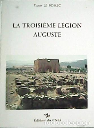 Libros: LE BOHEC, Yann.- - La Troisi&egrave;me L&eacute;gion Auguste. Pr&eacute;face de Marcel Le Glay.