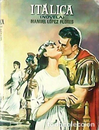 Libros: L&Oacute;PEZ FLORES, Manuel.- - It&aacute;lica. Novela. - Foto 1