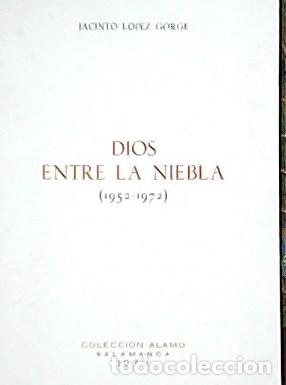 Libros: L&Oacute;PEZ GORGE, Jacinto.- - Dios entre la niebla (1952-1972). - Foto 1
