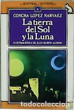 Libros: L&Oacute;PEZ NARV&Aacute;EZ, Concha.- - La tierra del Sol y la Luna. - Foto 1