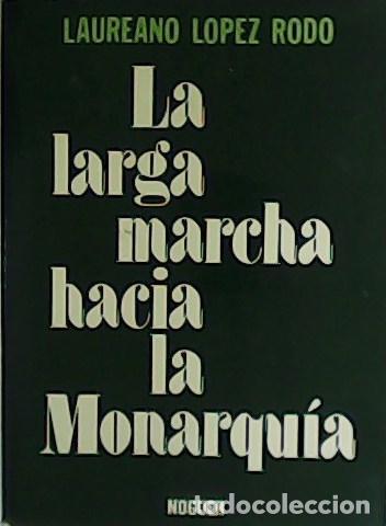 Libros: LOPEZ RODO, Laureano.- - La larga marcha hacia la Monarqu&iacute;a. - Foto 1