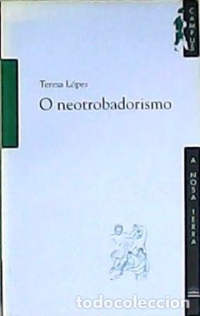 Libros: L&Oacute;PEZ, Teresa.- - O neotrobadorismo. - Foto 1