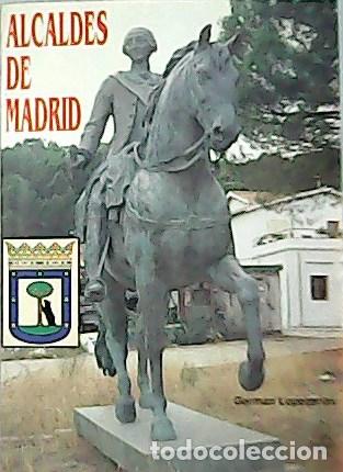 Libros: LOPEZARIAS, Germ&aacute;n.- - Alcaldes de Madrid. - Foto 1