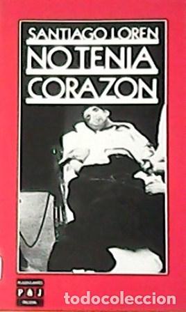 Libros: LOREN, Santiago.- - No tenia coraz&oacute;n. Novela. - Foto 1