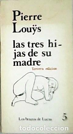 Libros: LOUYS, Pierre.- - Las tres hijas de su madre. - Foto 1