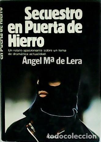 Libros: LERA, &Aacute;ngel M&ordf; de.- - Secuestro en Puerta de Hierro. Novela. - Foto 1