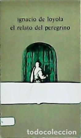 Libros: LOYOLA, Ignacio de.- - El relato del peregrino. - Foto 1