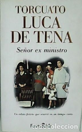 Libros: LUCA DE TENA, Torcuato.- - Se&ntilde;or ex ministro. - Foto 1