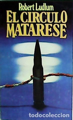 Libros: LUDLUM, Robert.- - El c&iacute;rculo Matarese. Traducci&oacute;n de Pablo Morales. - Foto 1