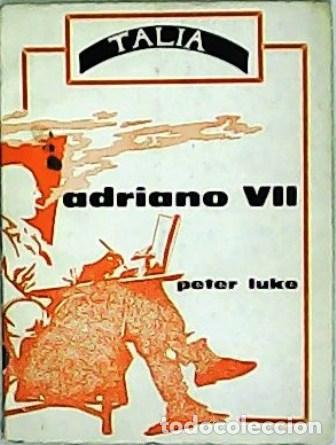 Libros: LUKE, Peter.- - Adriano VII (The play oh hadrian VII). - Foto 1