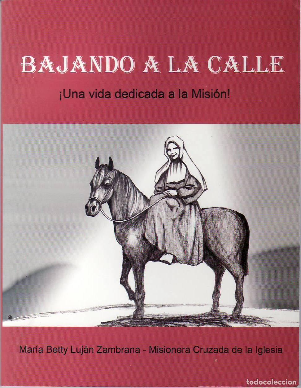 Libros: LUJ&Aacute;N ZAMBRANA, Mar&iacute;a Betty.- - Bajando a la calle. Una vida dedicada a la misi&oacute;n.