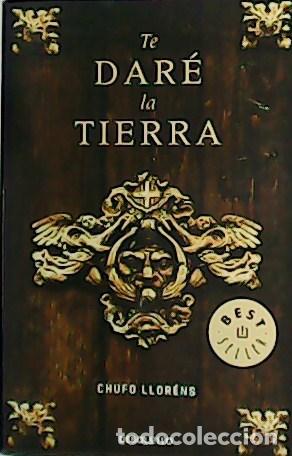 Libros: LLOR&Eacute;NS, Chufo.- - Te dar&eacute; la Tierra. - Foto 1