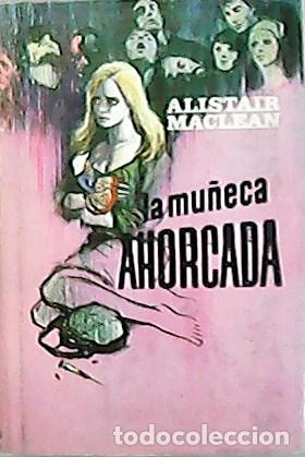 Libros: MACLEAN, Alisair.- - La mu&ntilde;eca ahorcada. Traducci&oacute;n de Adolfo Martin. - Foto 1