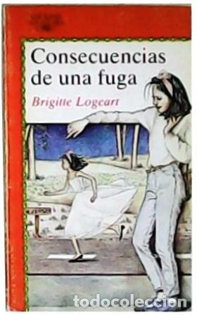 Libros: LOGEART, Brigitte.- - Consecuencias de una fuga. Traducción de Manuel Serrat Crespo.