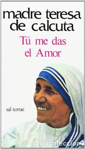 Libros: MADRE TERESA DE CALCUTA.- - T&uacute; me das Amor. - Foto 1
