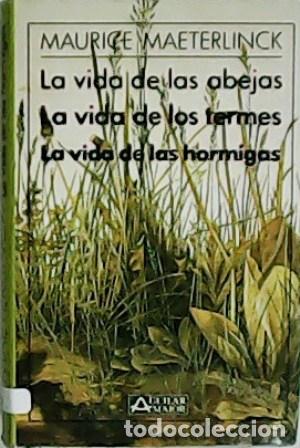 Libros: MAETERLINCK, Maurice.- - La vida de las abejas. La vida de los termes. La vida de las hormigas. - Foto 1