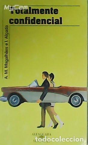 Libros: MAGALHAES, A. M. e I. AL&Ccedil;ADA.- - Totalmente confidencial. - Foto 1