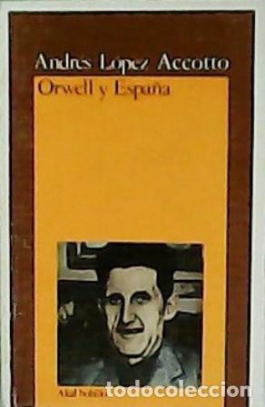 Libros: L&Oacute;PEZ ACCOTTO, Andr&eacute;s.- - Orwell y Espa&ntilde;a. - Foto 1