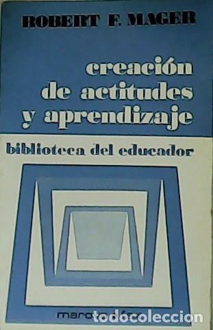 Libros: MAGER, Robert F.- - Creaci&oacute;n de actitudes y aprendizaje. - Foto 1