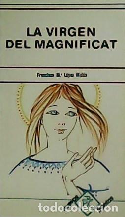 Libros: L&Oacute;PEZ MEL&Uacute;S, Francisco M&ordf;.- - La Virgen del Magnificat. - Foto 1
