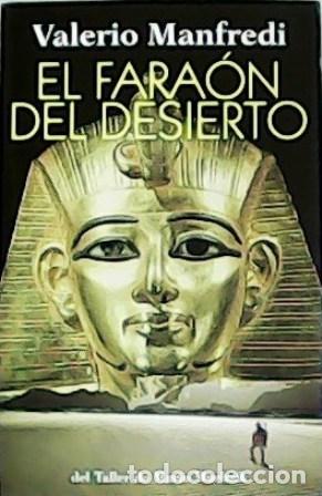 Libros: MANFREDI, Valerio.- - El fara&oacute;n del desierto. - Foto 1
