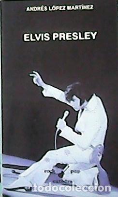 Libros: L&Oacute;PEZ MART&Iacute;NEZ, Andr&eacute;s - Elvis Presley. - Foto 1