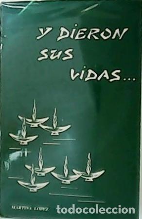 Libros: L&Oacute;PEZ, Martina.- - Y dieron sus vidas... - Foto 1