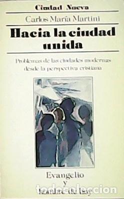 Libros: MAR&Iacute;A MARTINI, Carlos.- - Hacia la ciudad unida. - Foto 1