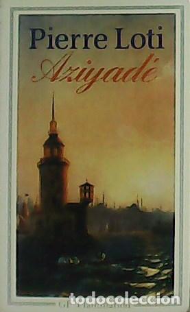 Libros: LOTI, Pierre.- - Aziyad&eacute;. - Foto 1