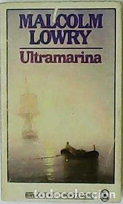 Libros: LOWRY, Malcolm.- - Ultramarina. Traducci&oacute;n de Jaime Zulaika. - Foto 1
