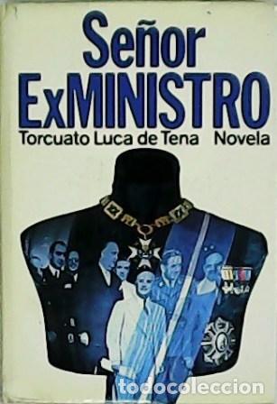 Libros: LUCA DE TENA, Torcuato.- - Se&ntilde;or Ex ministro. - Foto 1