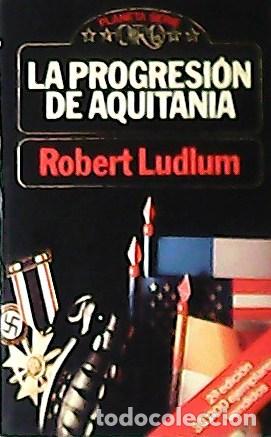 Libros: LUDLUM, Robert.- - La progresi&oacute;n de Aquitania. Traducci&oacute;n de C&eacute;sar Armando G&oacute;mez. - Foto 1