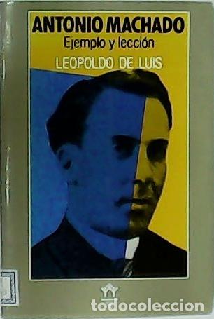 Libros: LUIS, Leopoldo de.- - Antonio Machado. Ejemplo y lecci&oacute;n. - Foto 1