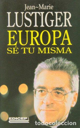 Libros: LUSTIGER, Jean-Marie.- - Europa, s&eacute; t&uacute; misma. - Foto 1