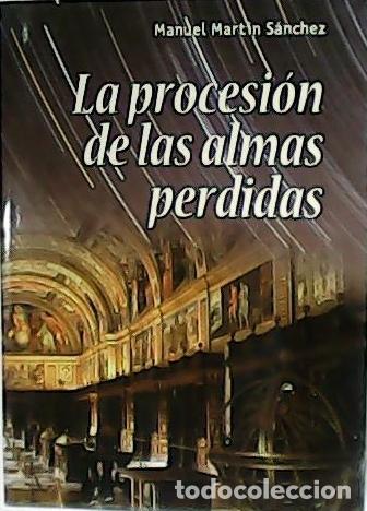 Libros: MART&Iacute;N S&Aacute;NCHEZ, Manuel.- - La procesi&oacute;n de las almas perdidas. - Foto 1
