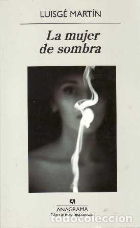 Libros: MART&Iacute;N, Luisg&eacute;.- - La mujer de sombra. - Foto 1
