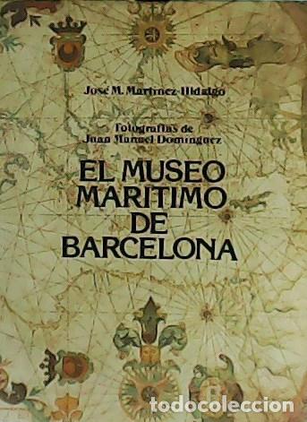 Libros: MART&Iacute;NEZ HIDALGO, Jos&eacute; M.- - El Museo Mar&iacute;timo de Barcelona. - Foto 1
