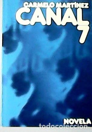 Libros: MART&iacute;NEZ, Carmelo.- - Canal 7. Novela. - Foto 1