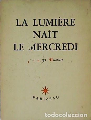 Libri di seconda mano: MASSON, Loys.- - La lumi&egrave;re na&icirc;t le mercredi