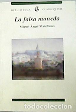 Libros: MATELLANES, Miguel &Aacute;ngel.- - La falsa moneda. - Foto 1