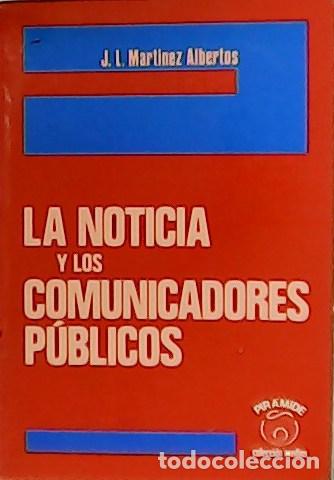 Libros: MATINEZ ALBERTOS, J. L.- - La noticia y los comunicadores p&uacute;blicos. - Foto 1