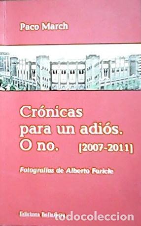 Libros: MARCH, Paco.- - Cr&oacute;nicas para un adi&oacute;s. o no. (2007-2011). - Foto 1