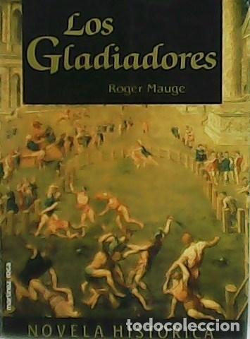 Libros: MAUGE, Roger.- - Los Gladiadores. - Foto 1