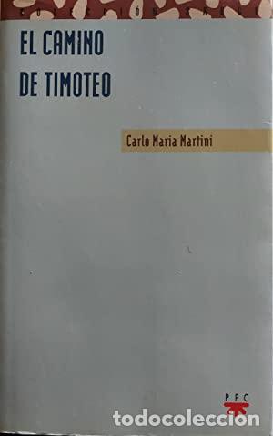 Libros: MAR&Iacute;A MARTINI, Carlos.- - El camino de Timoteo. - Foto 1