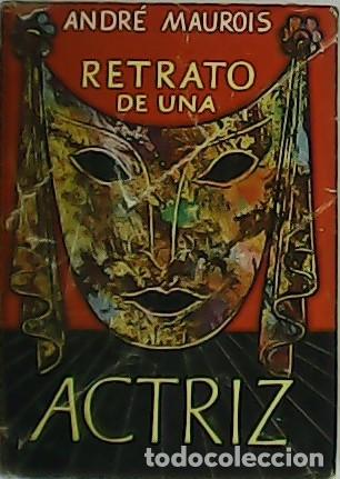 Libros: MAUROIS, Andr&eacute;.- - Retrato de una actriz. - Foto 1
